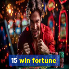 15 win fortune